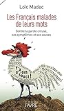 Les Français malades de leurs mots - Contrela parole creuse, ses symptômes et ses causes (French Edition) by 