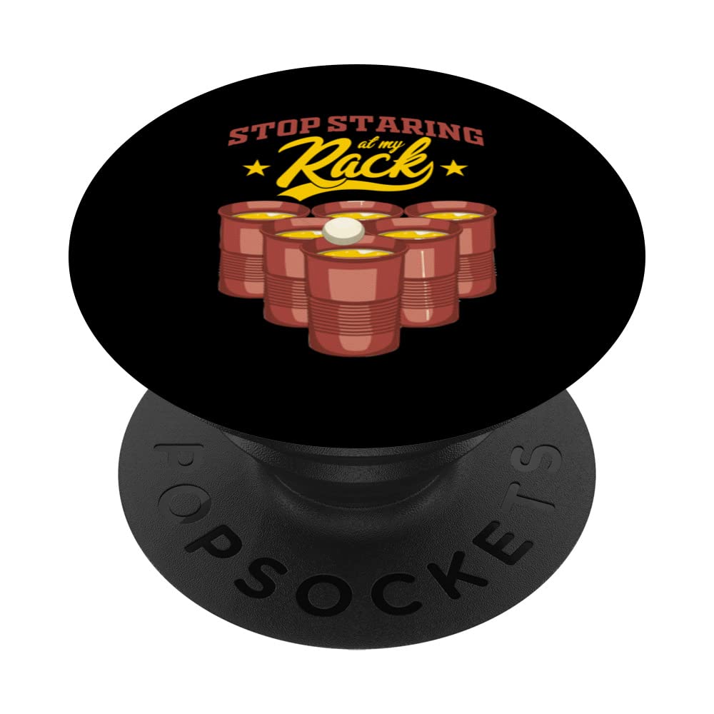 stop staring at my rack Beer pong game drinking women men PopSockets Swappable PopGrip
