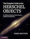 The Complete Guide to the Herschel Objects by Mark Bratton