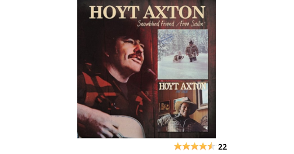 Axton Hoyt Snowblind Friend Free Sailin Amazon Com Music snowblind friend free sailin