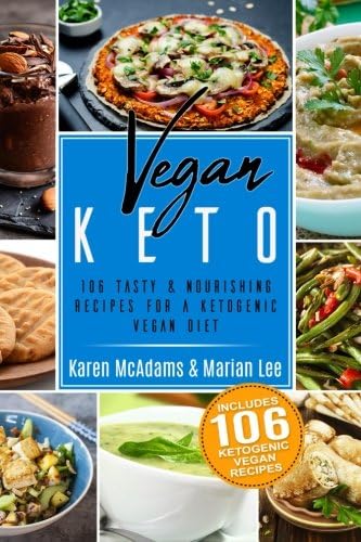 Vegan Keto: 106 Tasty & Nourishing Recipes For A Ketogenic Vegan Diet (Ketogenic Vegan Recipes) Paperback โ February 28, 2018