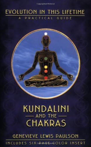 Kundalini and the Chakras: A Practical Manual - Evolution in This Lifetime