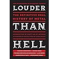 Louder Than Hell: The Definitive Oral History of Metal