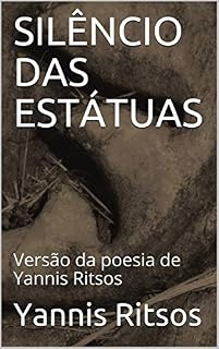 Livro SILÊNCIO DAS ESTÁTUAS: Versão da poesia de Yannis Ritsos
