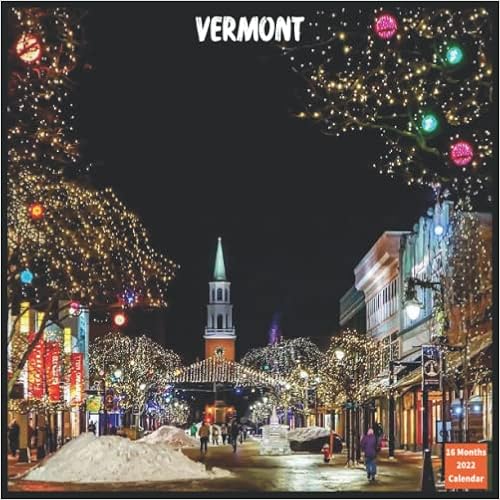Christmas Holidays Vermont 2022 Vermont 2022 Calendar: Official 16 Month Calendar 2022 - Giftable - Travel  Calendar: 2022 Calendar: 9798794139563: Amazon.com: Books