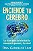 Enciende tu cerebro (Spanish Edition)