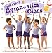 My First Gymnastics Class: A Book with Foldout Pages