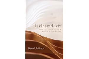 Leading with Love: Spiritual Disciplines for Practical Leadership