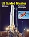 US Guided Missiles: The Definitive Reference Guide by 