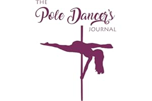 The Pole Dancer's Journal: Pole Dance Log Book to track all your tricks, choreography, strength and flexibility goals and pro
