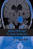 Diagnosis: Brain Tumor: My Acoustic Neuroma Story by C Michael Miller