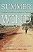 Summer Wind: A Soldier's Road from Indiana to Vietnam by 