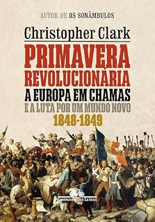 Livro Primavera revolucionária: A Europa em chamas e a luta por um mundo novo (1848-1849)