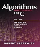 Algorithms in C, Parts 1-4: Fundamentals, Data Structures, Sorting, Searching (3rd Edition) (Pts. 1- Algorithms in C, Parts 1-4: Fundamentals, Data Structures, Sorting, Searching (3rd Edition) (Pts. 1-