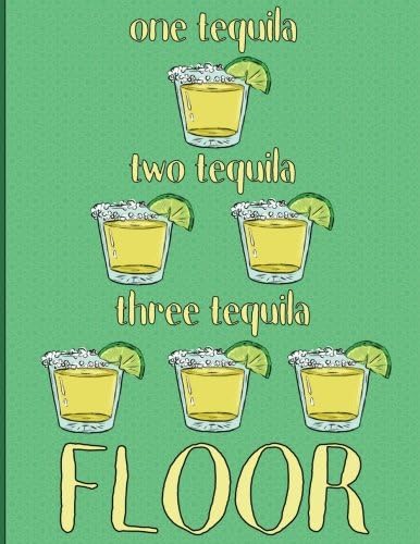 One Tequila Two Tequila Three Tequila Floor: College Ruled Notebook, Composition Book, Journal (8.5 x 11 Large) Paperback – 18 Nov 2017