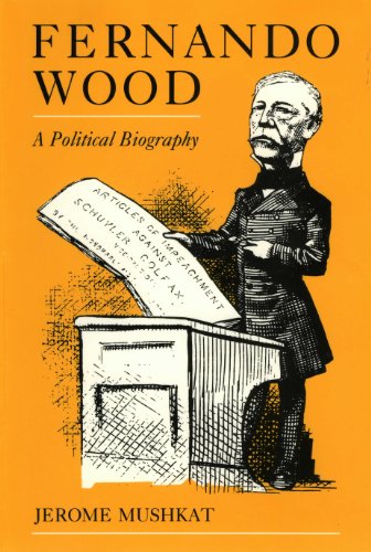 Fernando Wood: A Political Biography