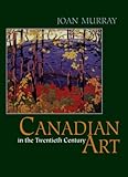 Front cover for the book Canadian Art in the Twentieth Century by Joan Murray