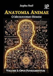 Livro Anatomia Animae - O Microcosmo Homem: Volume I - Opus Fundamentum