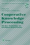 Cooperative Knowledge Processing Vol. XXV : The Key Technology for Intelligent Organizations, , 3540199519