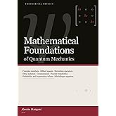 Mathematical Foundations of Quantum Mechanics (theoretical physics)