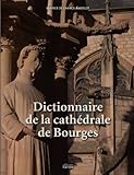 Dictionnaire de la cathédrale de Bourges by 