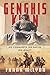Genghis Khan: His Conquests, His Empire, His Legacy