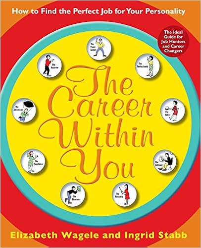 The Career Within You:  How to Find the Perfect Job for Your Personality