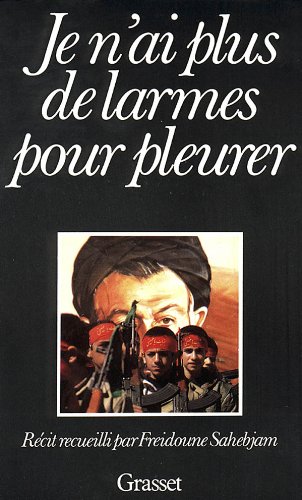 Je N Ai Plus De Larmes Pour Pleurer Recit Documents Francais French Edition Sahebjam Freidoune Amazon Com Books