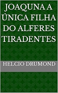 Livro JOAQUNA A ÚNICA FILHA DO ALFERES TIRADENTES