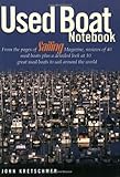 Used Boat Notebook: From the Pages of Sailing Magazine, Reviews of 40 Used Boats Plus a Detailed Look at Ten Great Used Boats to Sail Around the World