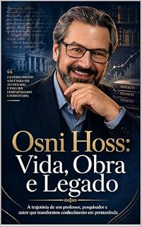 Livro Osni Hoss: Vida, Obra e Legado: A trajetória de um professor, pesquisador e autor que transformou conhecimento em permanência