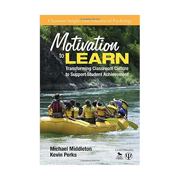 Motivation to Learn: Transforming Classroom Culture to Support Student Achievement (Classroom Insights from Educational Psychology)