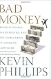 Bad Money: Reckless Finance, Failed Politics, and the Global Crisis of American Capitalism