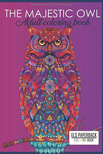 Download Amazon Com The Majestic Owl A Coloring Book For Adults Relaxation With Stress Relieving Animal Designs French Edition 9798631071858 Publishing Els Paperback Books