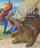 Medieval Monsters: Terrors, Aliens, Wonders by 