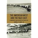 The American West and the Nazi East: A Comparative and Interpretive Perspective