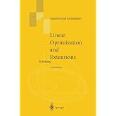 Linear Optimization and Extensions (Algorithms and Combinatorics, 12)