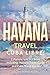 Havana Travel: Cuba Libre! 2 Manuscripts in 1 Book, Including: Havana Travel Guide and Cuba Travel Guide (Volume 4) by Carlos Fernando Alvarez