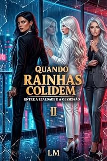 Livro Quando Rainhas Colidem : Entre a Lealdade e Obssessão (Quando Impérios Colidem Livro 2)