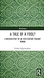A Tale of a Fool?: A Microhistory of an 18th-Century Peasant Woman (Microhistories) by Guðný Hallgrímsdóttir