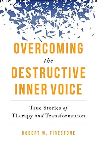Overcoming the Destructive Inner Voice True Stories of Therapy and Transformation - Robert W. Firestone