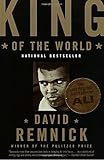 King of the World: Muhammad Ali and the Rise of an American Hero
