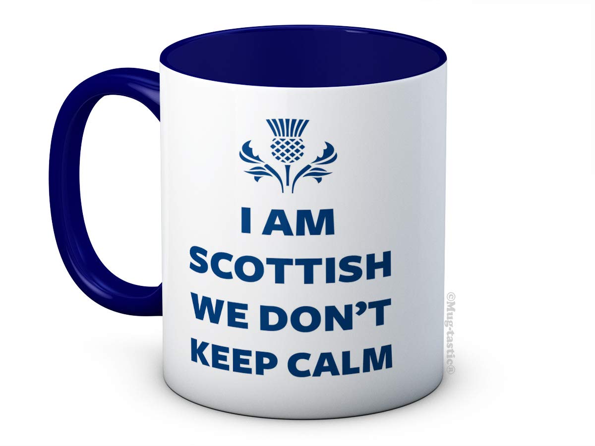 I Am Scottish We Don't Keep Calm - Funny Ceramic Coffee Mug