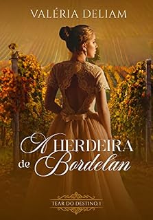 Livro A Herdeira de Bordelan (Tear_do_Destino Livro 1)