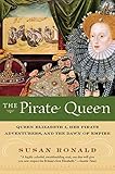 The Pirate Queen: Queen Elizabeth I, Her Pirate Adventurers, and the Dawn of Empire