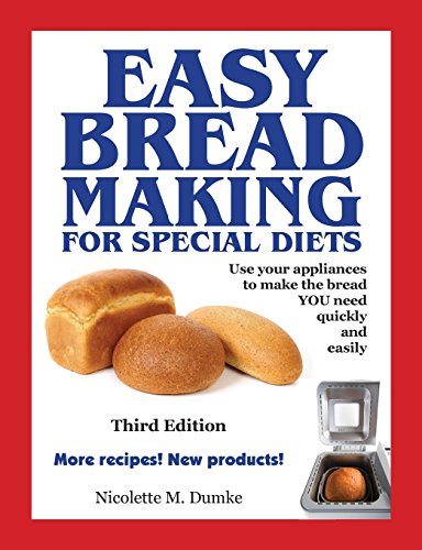 Easy Breadmaking for Special Diets, Third Edition by Nicolette M. Dumke