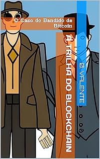 Livro A Trilha do Blockchain: O Caso do Bandido de Bitcoin