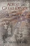 Across the Great Divide: Book 1 The Clouds of War by Michael Ross