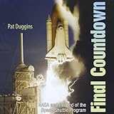 Front cover for the book Final Countdown: NASA and the End of the Space Shuttle Program by Pat Duggins