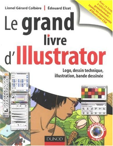 Le grand livre d'Illustrator : Logos, dessin technique, illustration, BD avec Adobe Illustrator 5.5 by (Paperback)